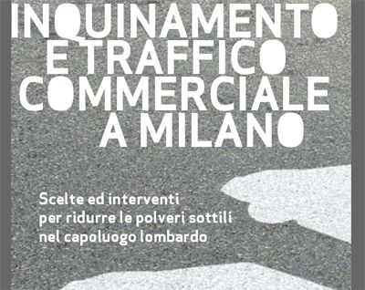 Milano. "Inquinamento e traffico commerciale a Milano": scelte ed interventi per ridurre le polveri sottili nel capoluogo lombardo