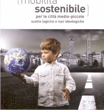 Mobilità sostenibile per le città medio-piccole: scelte logiche non ideologiche